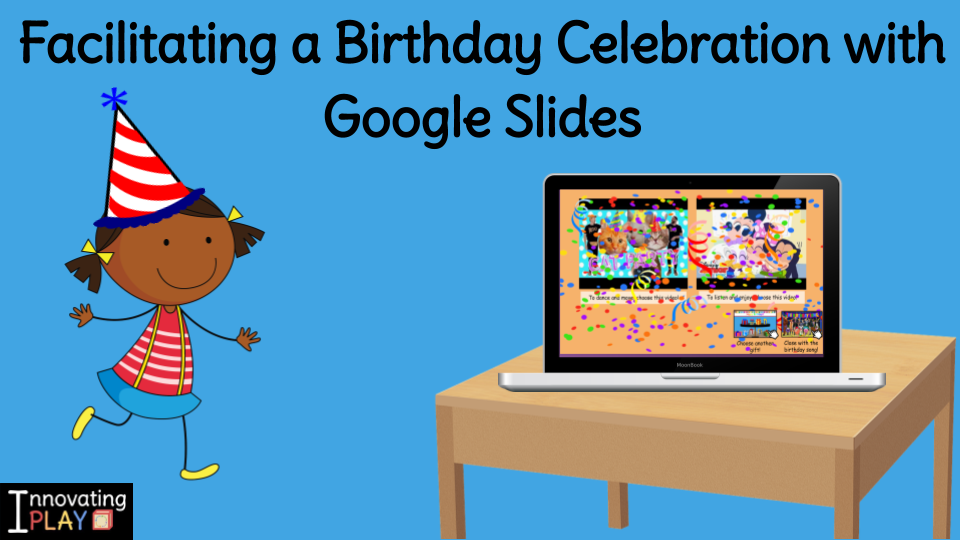 Facilitating a Birthday Celebration with Google Slides