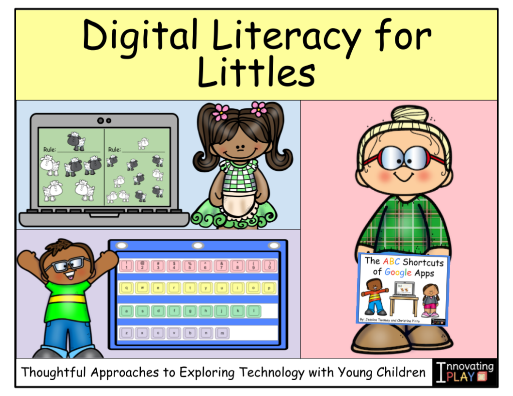 Digital Literacy for Littles - Thoughtful Approaches to Exploring Technology with Young Children