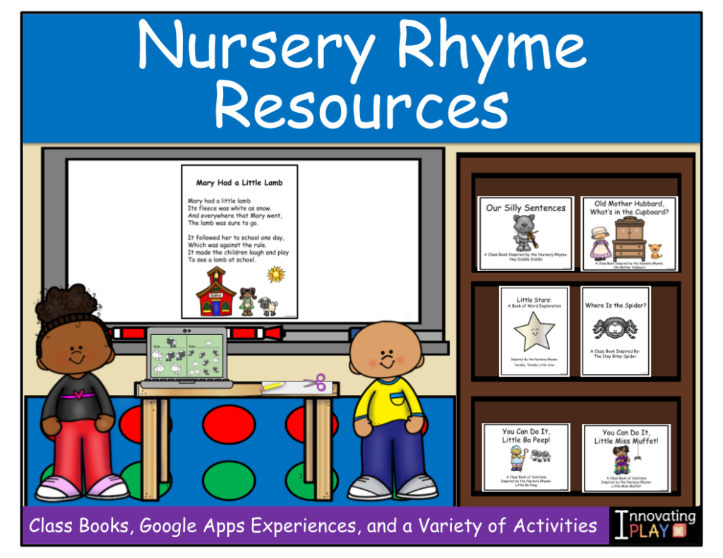 Nursery Rhyme Resources - Class Books, Google App Experiences, and a Variety of Activities